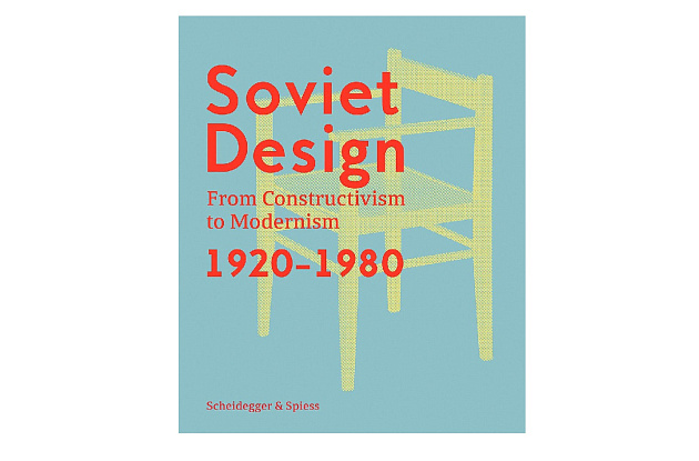 Soviet Design. From Constructivism to Modernism 1920-1980